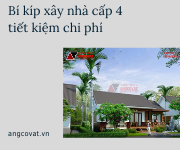 Kinh nghiệm xây nhà cấp 4 sao cho tiết kiệm nhất không phải ai cũng biết